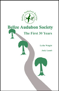Belize Audubon Society: The First 30 Years